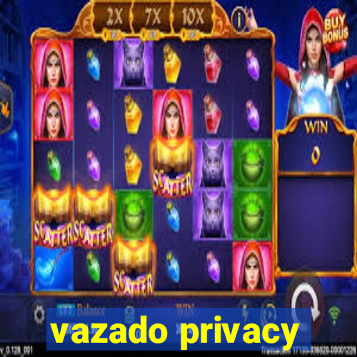 vazado privacy